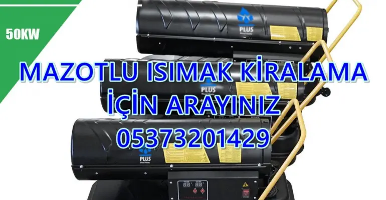 17kW ve 18kW ve 19kW Isımak Mazotlu Isıtıcı Kiralama