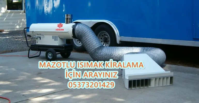 44kW ve 45kW ve 46kW Isımak Mazotlu Isıtıcı Kiralama