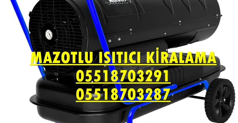 Bilecik ve Bingöl MAZOTLU ISIMAK ISITICI KİRALAMA