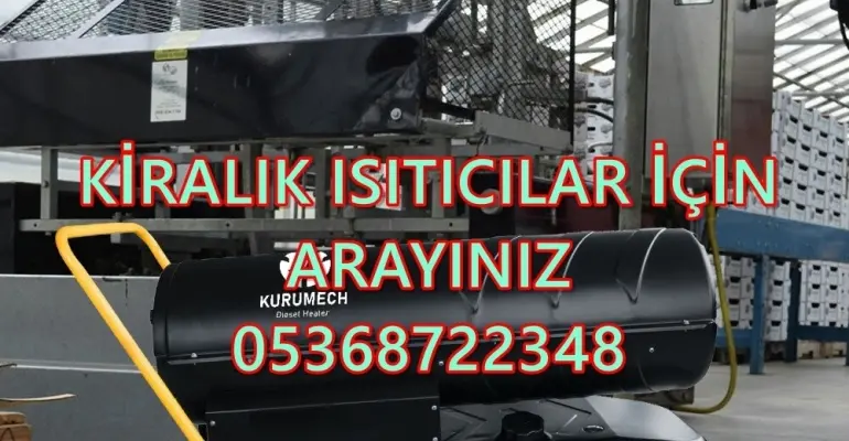 Nem Kurutma Isımak Mazotlu Isıtıcı Kiralama Alanya ve Kilis ve Adalar