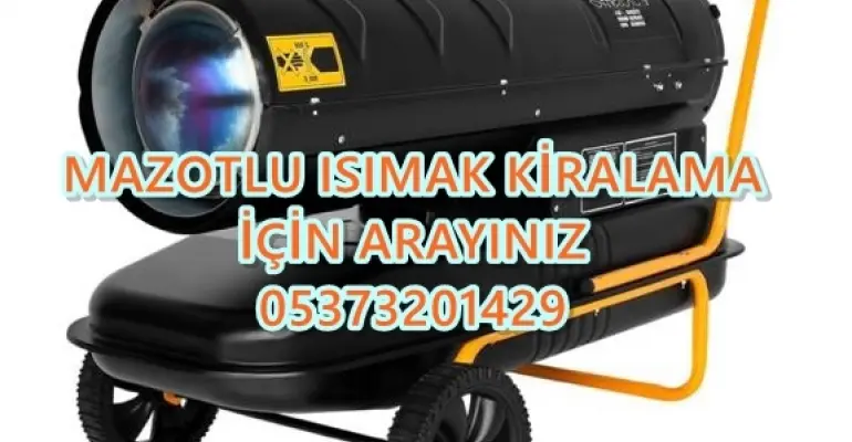 Nem Kurutma Isımak Mazotlu Isıtıcı Kiralama Antalya ve Beylikdüzü ve Kartal
