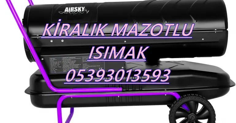 Nem Kurutma Isımak Mazotlu Isıtıcı Kiralama Bayrampaşa ve Beşiktaş ve İzmir