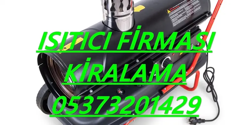 Nem Kurutma Isımak Mazotlu Isıtıcı Kiralama Beykoz ve Kırşehir ve Silivri