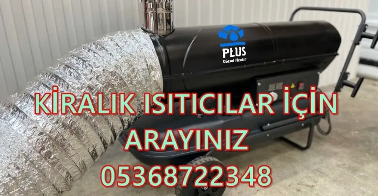 Nem Kurutma Isımak Mazotlu Isıtıcı Kiralama Bilecik ve Mersin ve Ataşehir