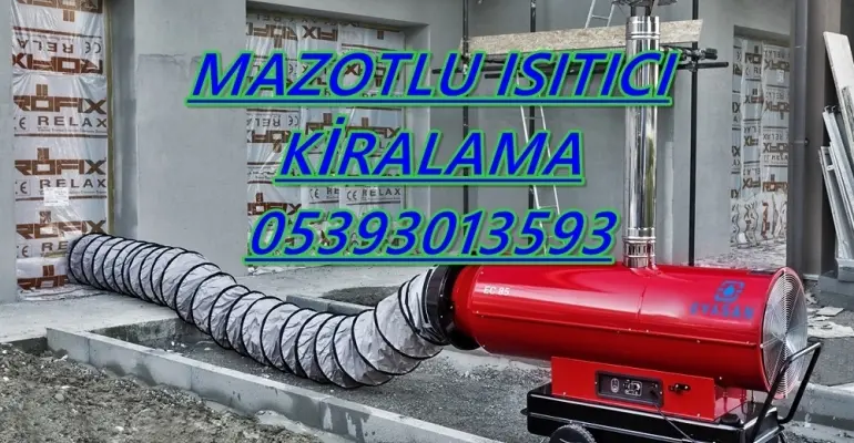 Nem Kurutma Isımak Mazotlu Isıtıcı Kiralama Bursa ve Adana ve Antalya