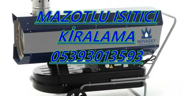 Nem Kurutma Isımak Mazotlu Isıtıcı Kiralama Bursa ve Denizli ve Kağıthane