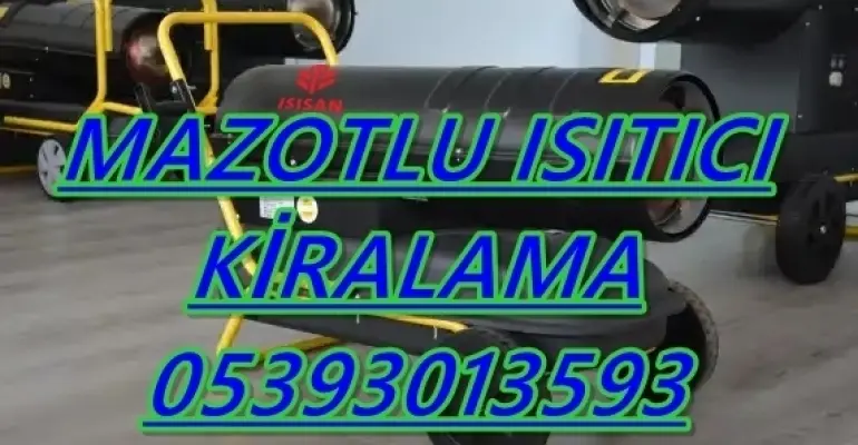 Nem Kurutma Isımak Mazotlu Isıtıcı Kiralama Bursa ve İzmir ve Esenler