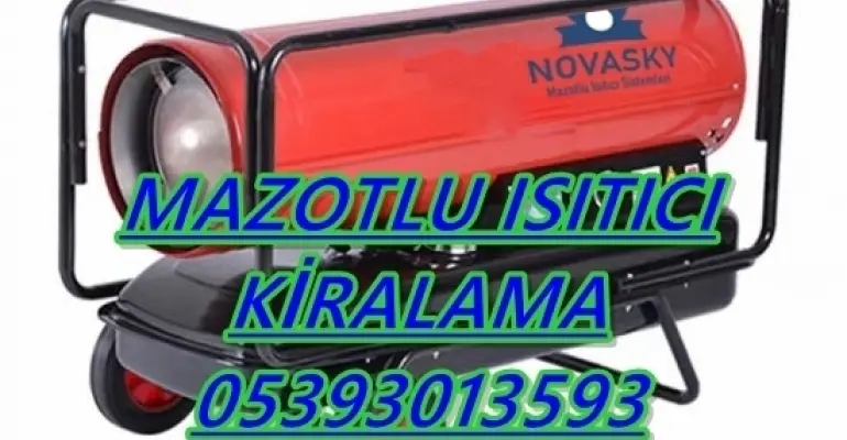 Nem Kurutma Isımak Mazotlu Isıtıcı Kiralama Çatalca ve Amasya ve Afyonkarahisar