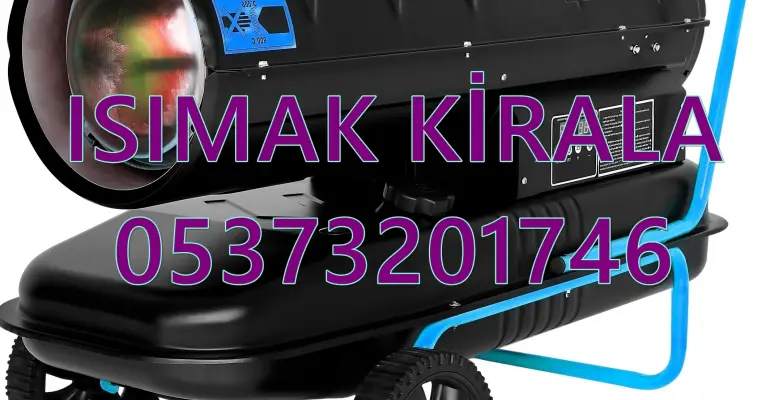 Nem Kurutma Isımak Mazotlu Isıtıcı Kiralama Eskişehir ve Bursa ve Tunceli