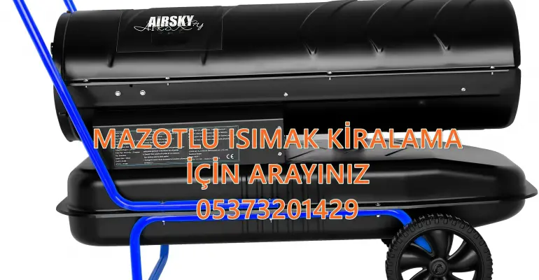 Nem Kurutma Isımak Mazotlu Isıtıcı Kiralama Gölbaşı ve Ümraniye ve Sultanbeyli
