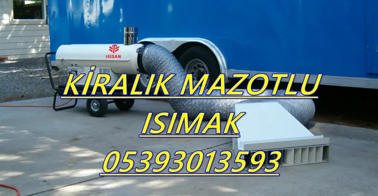 Nem Kurutma Isımak Mazotlu Isıtıcı Kiralama Isparta ve Şile ve Gaziemir