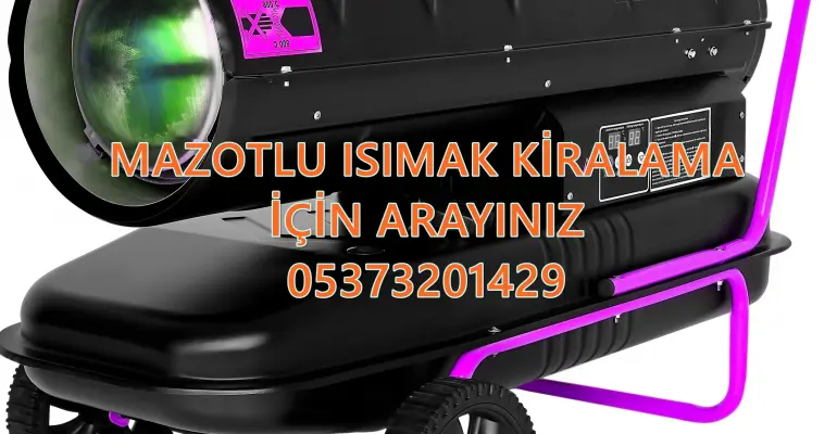 Nem Kurutma Isımak Mazotlu Isıtıcı Kiralama İzmit ve Çekmeköy ve Bitlis
