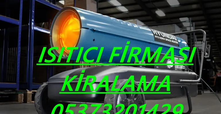 Nem Kurutma Isımak Mazotlu Isıtıcı Kiralama Karabağlar ve Bolu ve Tokat