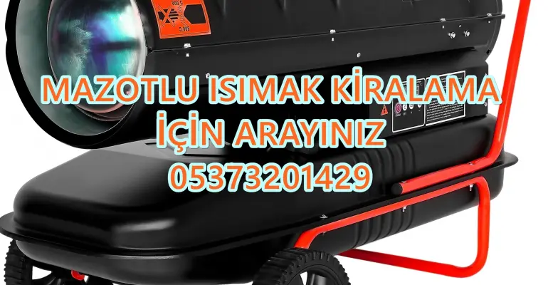 Nem Kurutma Isımak Mazotlu Isıtıcı Kiralama Kocaeli ve Mersin ve Diyarbakır