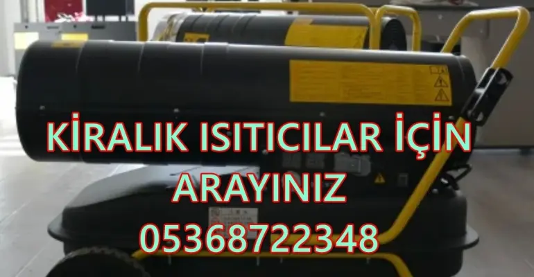 Nem Kurutma Isımak Mazotlu Isıtıcı Kiralama Konya ve Gaziantep ve Şanlıurfa