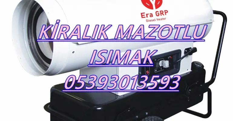 Nem Kurutma Isımak Mazotlu Isıtıcı Kiralama Manisa ve İzmit ve Bayrampaşa