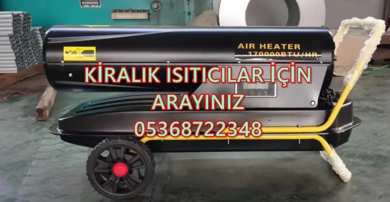 Nem Kurutma Isımak Mazotlu Isıtıcı Kiralama Nevşehir ve Yalova ve Gümüşhane