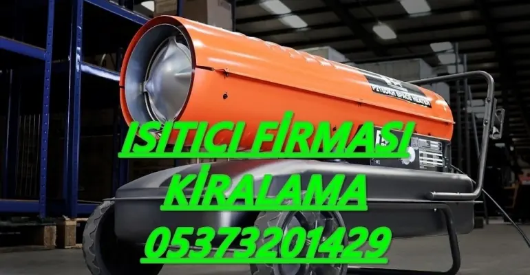Nem Kurutma Isımak Mazotlu Isıtıcı Kiralama Serdivan ve İzmit ve Sivas