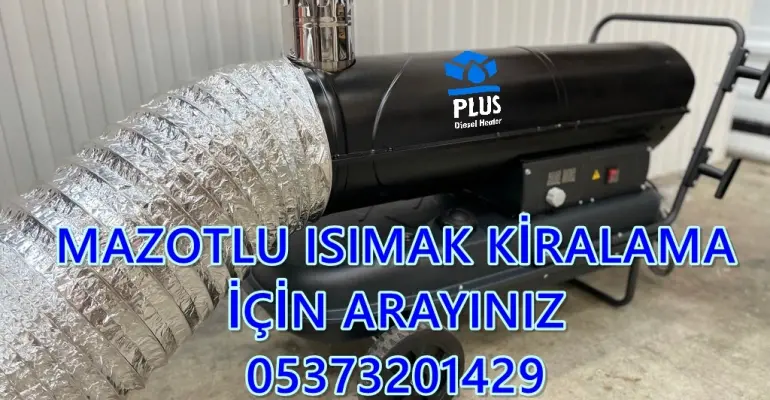Nem Kurutma Isımak Mazotlu Isıtıcı Kiralama Serdivan ve Sancaktepe ve Giresun