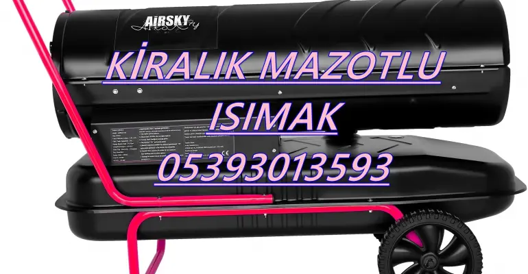 Nem Kurutma Isımak Mazotlu Isıtıcı Kiralama Silivri ve Adana ve Konya