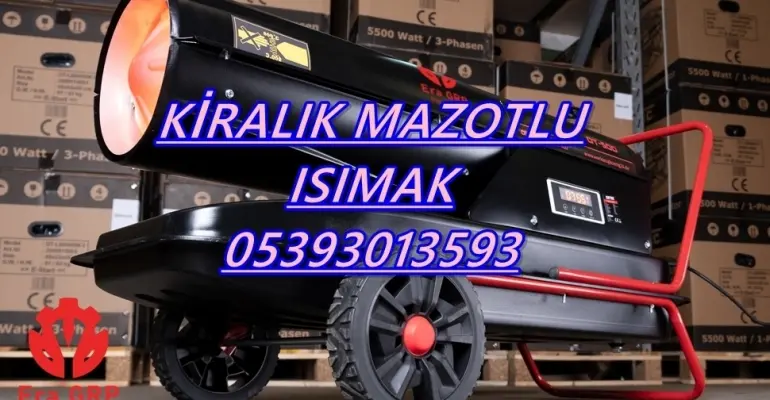Nem Kurutma Isımak Mazotlu Isıtıcı Kiralama Şişli ve Tunceli ve Sultangazi