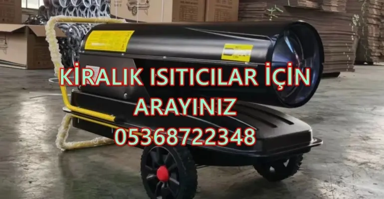 Nem Kurutma Isımak Mazotlu Isıtıcı Kiralama Tokat ve Bitlis ve Zeytinburnu
