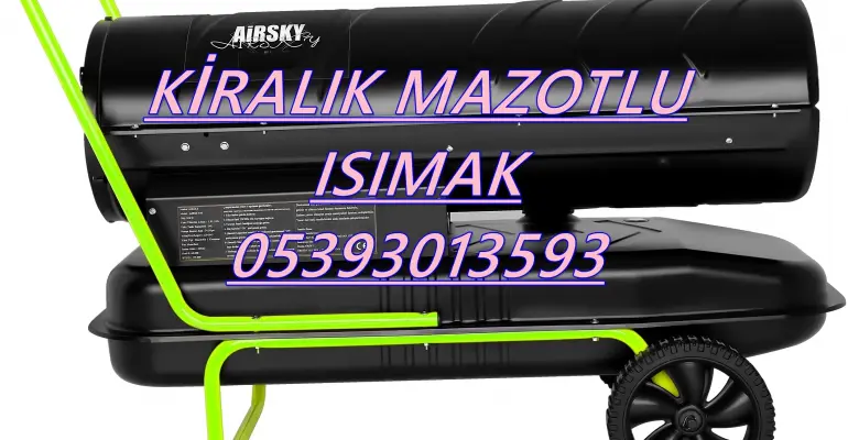 Nem Kurutma Isımak Mazotlu Isıtıcı Kiralama Tunceli ve Ataşehir ve Sarıyer