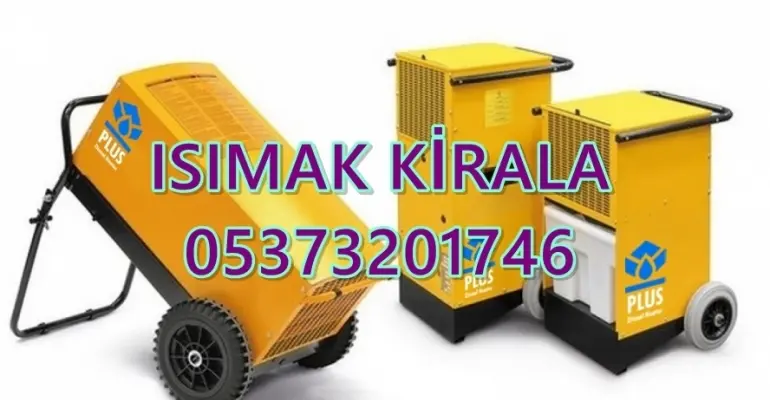 Nem Kurutma Isımak Mazotlu Isıtıcı Kiralama Üsküdar ve Kepez ve Elazığ