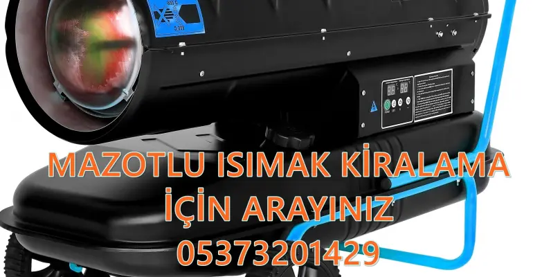 Nem Kurutma Isımak Mazotlu Isıtıcı Kiralama Üsküdar ve Nevşehir ve Yozgat