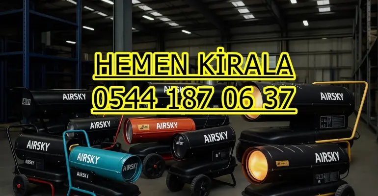 Rize Çayeli Büyük Alan Isıtıcı Kiralama Kiralama