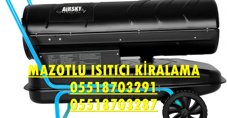 Sinop ve Şırnak MAZOTLU ISIMAK ISITICI KİRALAMA