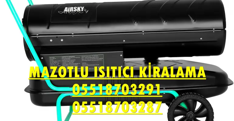 Tokat ve Trabzon MAZOTLU ISIMAK ISITICI KİRALAMA